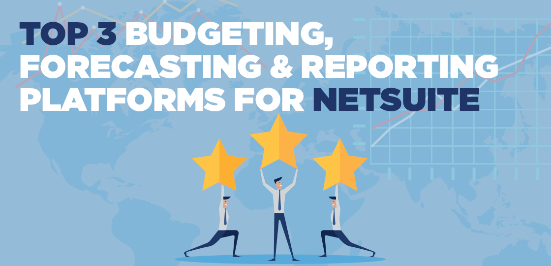 Top 3 Budgeting, Forecasting & Reporting Platforms for NetSuite