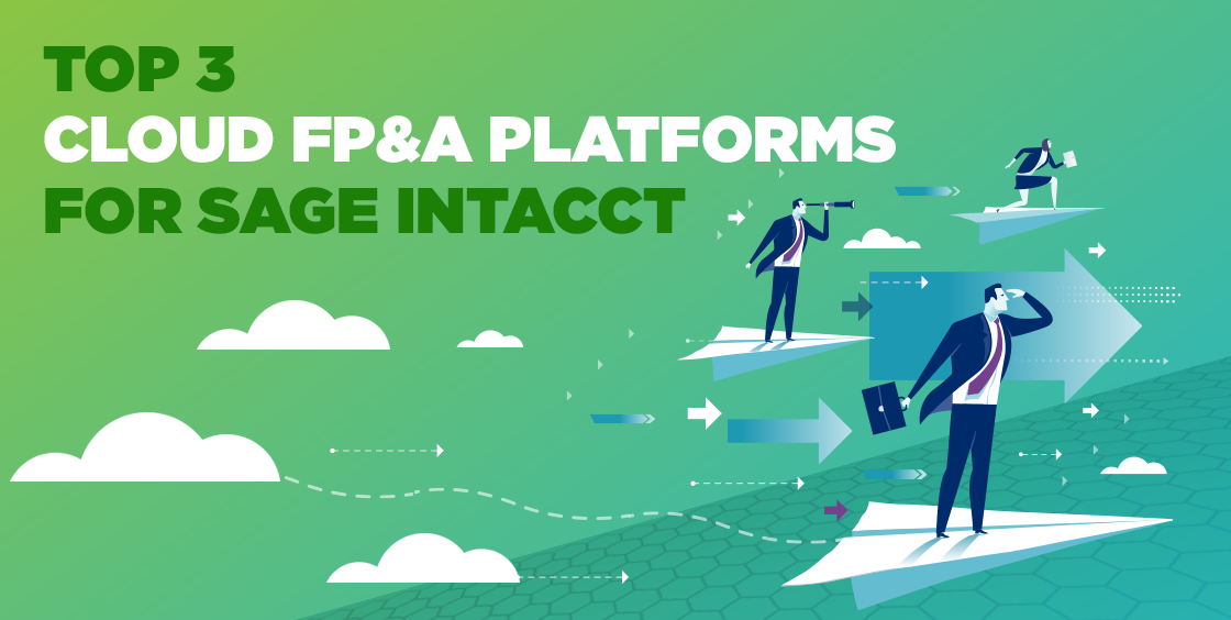 The Top 3 Cloud FP&A Platforms for Sage Intacct