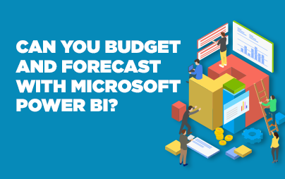 Can You Budget and Forecast with Microsoft Power BI?