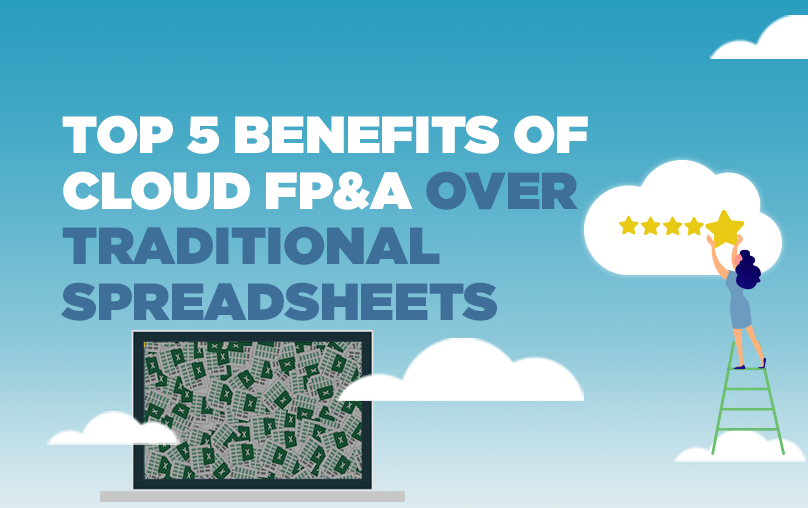 Top 5 Benefits of Cloud FP&A Over Traditional Spreadsheets